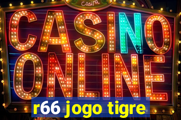 r66 jogo tigre